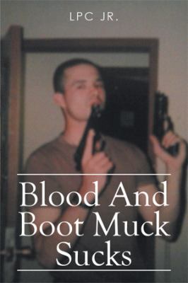 Blood and Boot Muck Sucks 1499070853 Book Cover