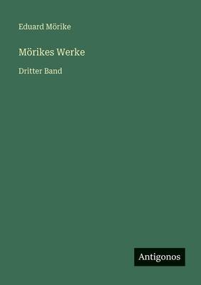 Mörikes Werke: Dritter Band [German] 3563937656 Book Cover