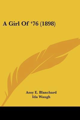 A Girl Of '76 (1898) 0548659931 Book Cover