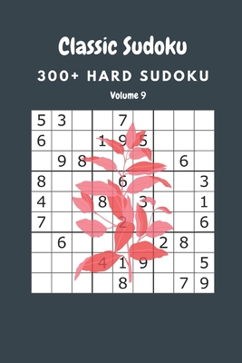 Classic Sudoku: 300+ Hard sudoku Volume 9 B087SDMM3Z Book Cover