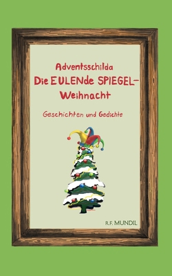 Adventsschilda: Die eulende Spiegelweihnacht [German] 3758351324 Book Cover