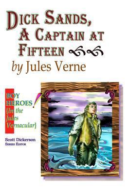 Dick Sands, A Captain at Fifteen 1533220786 Book Cover