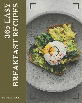 365 Easy Breakfast Recipes: Best-ever Easy Brea... B08D4VS7JL Book Cover