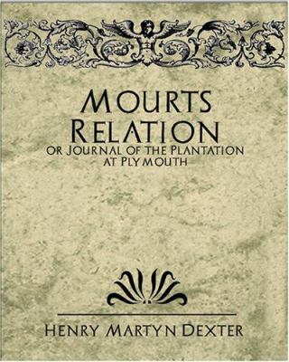 Mourt's Relation or Journal of the Plantation a... 1594626669 Book Cover