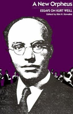 A New Orpheus: Essays on Kurt Weill 0300035144 Book Cover