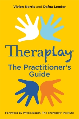 Theraplay(r) - The Practitioner's Guide 1785922106 Book Cover