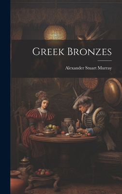 Greek Bronzes 1021113409 Book Cover