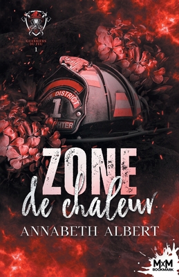 Zone de chaleur: Les guerriers du feu, T1 [French] B0D412LHTQ Book Cover