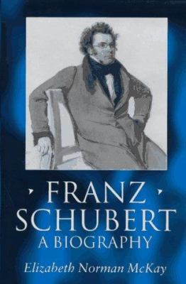 Franz Schubert: A Biography 0198165234 Book Cover