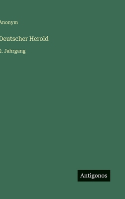 Deutscher Herold: 2. Jahrgang [German] 3563119376 Book Cover