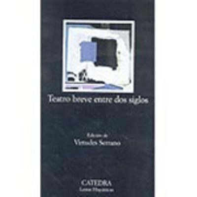 Teatro Breve Entre DOS Siglos: Antologia [Spanish] 8437621526 Book Cover
