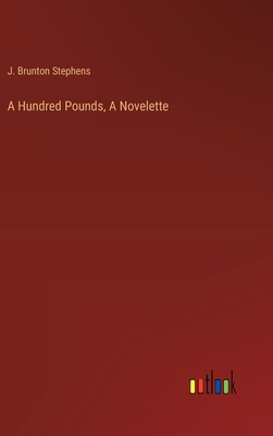 A Hundred Pounds, A Novelette 336872276X Book Cover