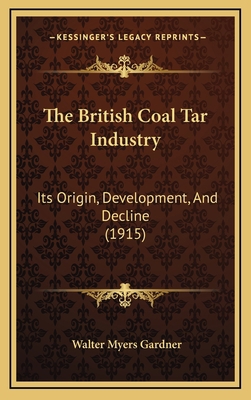 The British Coal Tar Industry: Its Origin, Deve... 1164423223 Book Cover
