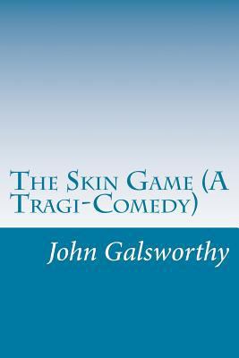 The Skin Game (A Tragi-Comedy) 1501091204 Book Cover