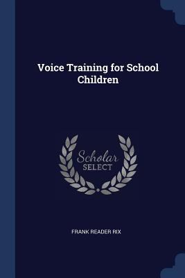 Voice Training for School Children 1376370107 Book Cover