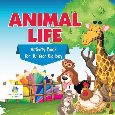 Animal Life Activity Book for 10 Year Old Boy 1645217868 Book Cover