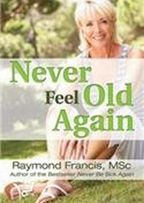 Never Feel Old Again 1482914646 Book Cover