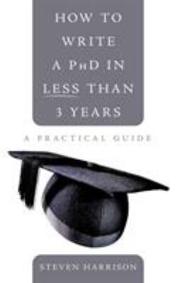 How to Write a PhD in Less Than 3 Years: A Prac... 1452089957 Book Cover
