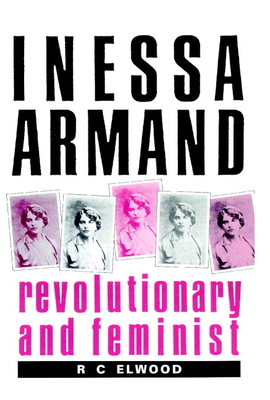 Inessa Armand: Revolutionary and Feminist 0521894212 Book Cover