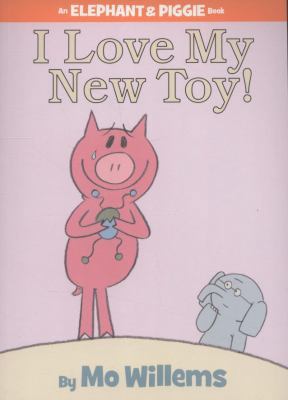 I Love My New Toy!. by Mo Willems 1406314714 Book Cover
