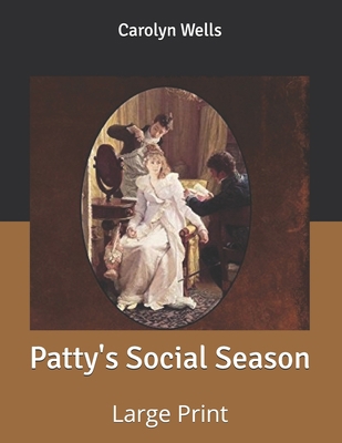 Patty's Social Season: Large Print B085RQNMGR Book Cover