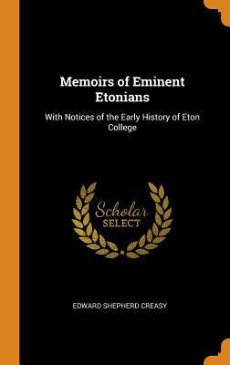 Memoirs of Eminent Etonians: With Notices of th... 0343737264 Book Cover