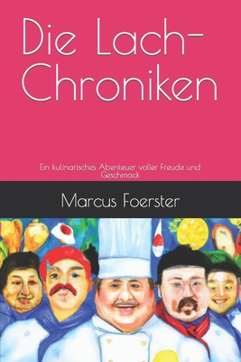 Die Lach-Chroniken: Ein kulinarisches Abenteuer... [German] B0C5PJSB1F Book Cover
