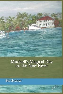 Mitchell's Magical Day on the New River 1505323703 Book Cover