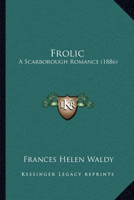 Frolic: A Scarborough Romance (1886) 1166605981 Book Cover