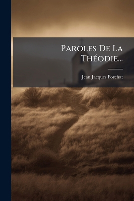 Paroles De La Théodie... [French] 1274609704 Book Cover