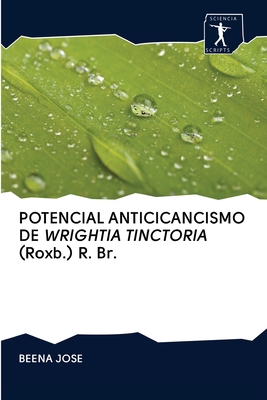 POTENCIAL ANTICICANCISMO DE WRIGHTIA TINCTORIA ... [Spanish] 6200920648 Book Cover