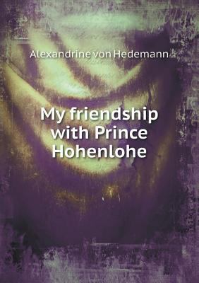 My friendship with Prince Hohenlohe 5518461828 Book Cover