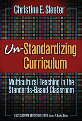 Un-Standardizing Curriculum: Multicultural Teac... 0807746215 Book Cover