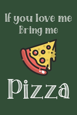 If You Love Me Bring Me Pizza: Ruled Compositio... 167925166X Book Cover