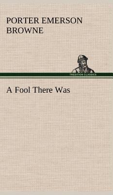 A Fool There Was 3849159930 Book Cover