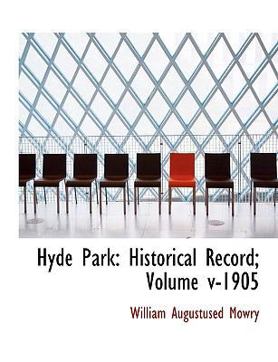 Hyde Park: Historical Record; Volume V-1905 [Large Print] 1115606077 Book Cover