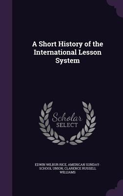 A Short History of the International Lesson System 1355237920 Book Cover