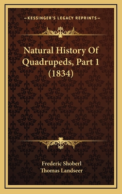 Natural History Of Quadrupeds, Part 1 (1834) 1165027593 Book Cover