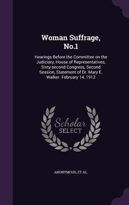 Woman Suffrage, No.1: Hearings Before the Commi... 1359632581 Book Cover