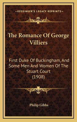 The Romance Of George Villiers: First Duke Of B... 1165238861 Book Cover