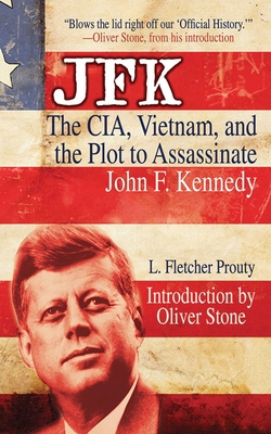 JFK: The Cia, Vietnam, and the Plot to Assassin... 1616082917 Book Cover