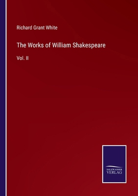 The Works of William Shakespeare: Vol. II 3375163142 Book Cover
