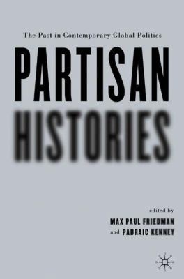 Partisan Histories: The Past in Contemporary Gl... 1403964556 Book Cover