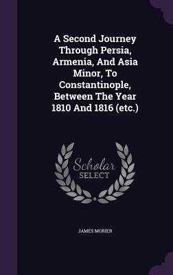 A Second Journey Through Persia, Armenia, And A... 135490365X Book Cover