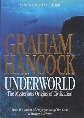 Underworld: the Mysterious Origins of Civilization 0718144007 Book Cover