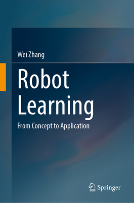 Robot Learning: From Concept to Application 9819209935 Book Cover
