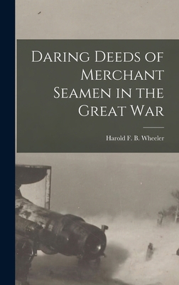 Daring Deeds of Merchant Seamen in the Great War 1017321574 Book Cover