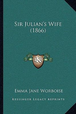 Sir Julian's Wife (1866) 116494519X Book Cover