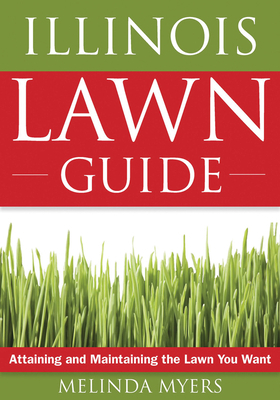 Illinois Lawn Guide: Attaining and Maintaining ... 1591864100 Book Cover