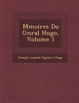 M Moires Du G N Ral Hugo, Volume 1 [French] 1288139268 Book Cover